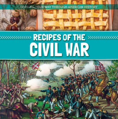 Recipes of the Civil War - 9781534520905 by Amy B. Rogers, 9781534520905