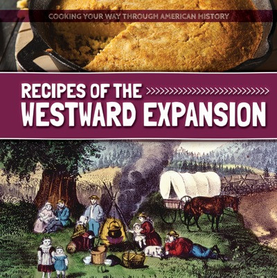 Recipes of the Westward Expansion - 9781534521025 by Katie Kawa, 9781534521025