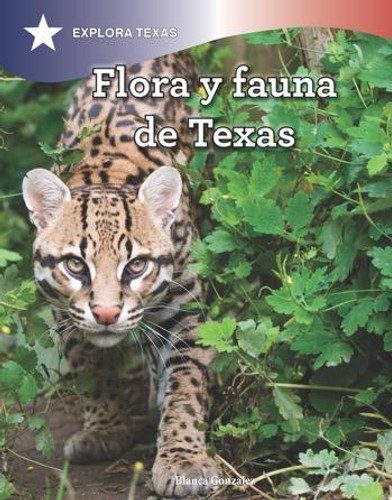 Flora y fauna de Texas (The Animals and Vegetation of Texas) - 9781538380079 by Blanca González, 9781538380079