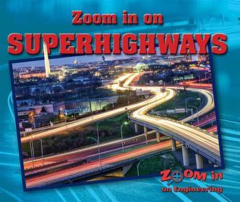 Zoom in on Superhighways by Kathy Furgang, 9780766087255