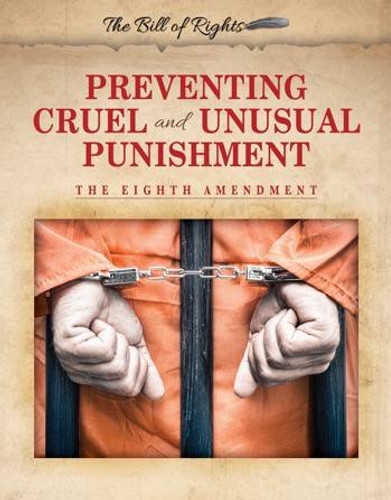 Preventing Cruel and Unusual Punishment (The Eighth Amendment) - 9780766087415 by Hallie Murray, 9780766087415