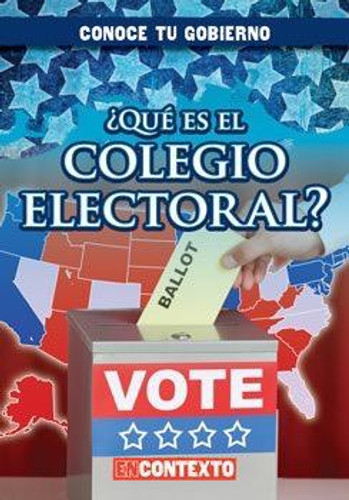 ¿Qué es el colegio electoral? (What Is the Electoral College?) by Santana Hunt, Esther Sarfatti, 9781482462685