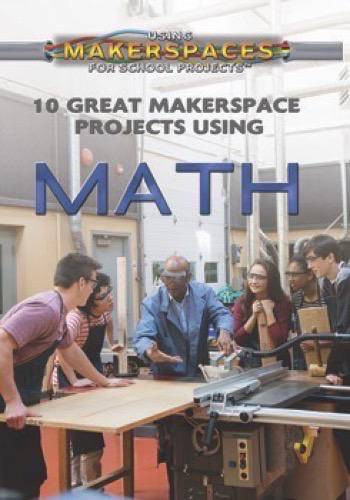 10 Great Makerspace Projects Using Math by Kevin Hall, 9781499438468
