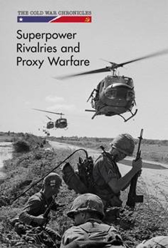 Superpower Rivalries and Proxy Warfare by Avery Elizabeth Hurt, 9781502627292