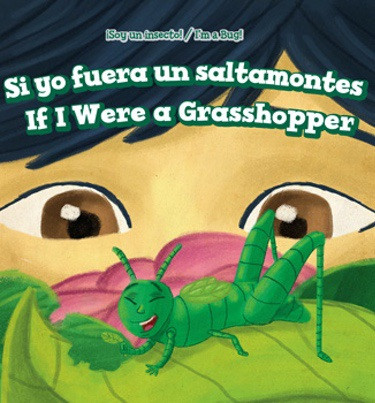 Si yo fuera un saltamontes / If I Were a Grasshopper by Laine C. Halpert, Alberto Jiménez, 9781508156932