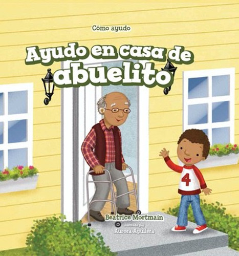 Ayudo en casa de abuelito (I Help at Grandpa's House) - 9781508157151 by Beatrice Mortmain, Aurora Aguilera, Alberto Jiménez, 9781508157151