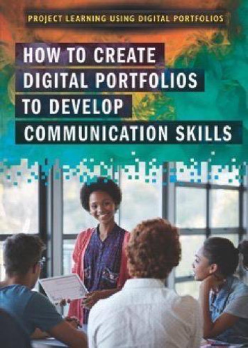 How to Create Digital Portfolios to Develop Communication Skills by Sherri Gordon, 9781508175308