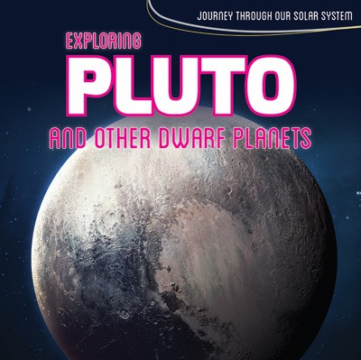 Exploring Pluto and Other Dwarf Planets by Riley Lawrence, 9781534522800