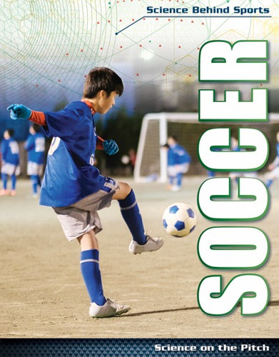 Soccer (Science on the Pitch) by Amy B. Rogers, 9781534561151
