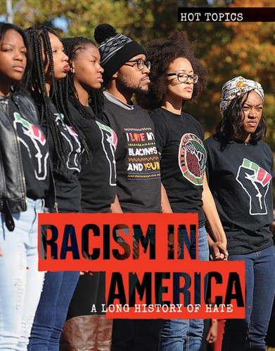 Racism in America (A Long History of Hate) by Meghan Green, 9781534561434 Racism in America (A Long History of Hate) by Meghan Green, 9781534561434