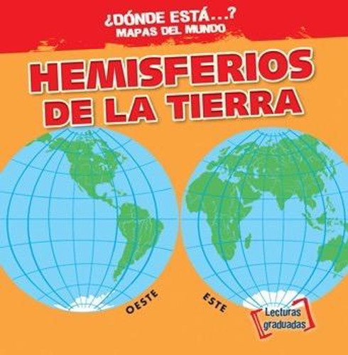 Hemisferios de la Tierra (Earth's Hemispheres) by Todd Bluthenthal, Esther Sarfatti, 9781538205105 Hemisferios de la Tierra (Earth's Hemispheres) by Todd Bluthenthal, Esther Sarfatti, 9781538205105