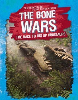 The Bone Wars (The Race to Dig Up Dinosaurs) - 9781538208212 by Kelly Wittmann, 9781538208212