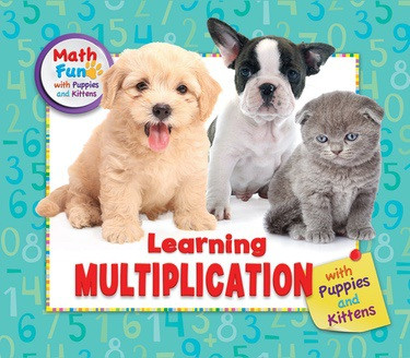 Learning Multiplication with Puppies and Kittens by Linda R. Baker, 9780766090729