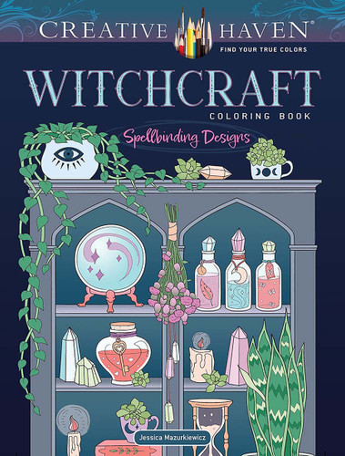 Creative Haven Witchcraft Coloring Book (Spellbinding Designs) by Jessica Mazurkiewicz, 9780486850870