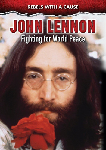 John Lennon (Fighting for World Peace) by Jeff Burlingame, 9780766092600