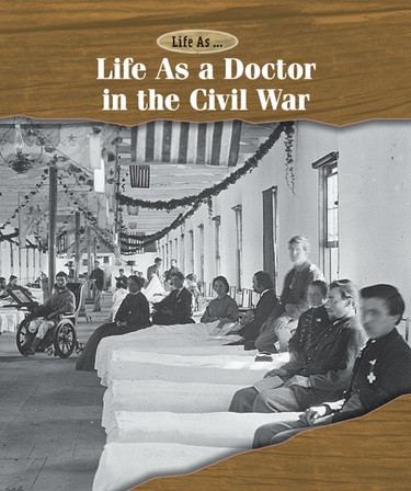 Life As a Doctor in the Civil War - 9781502630377 by Michael Spitz, 9781502630377