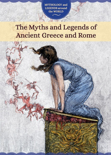 The Myths and Legends of Ancient Greece and Rome by Joanne Randolph, 9781502632760