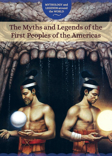 The Myths and Legends of the First Peoples of the Americas by Joanne Randolph, 9781502632807