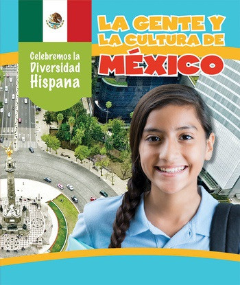 La gente y la cultura de México (The People and Culture of Mexico) (Spanish Edition) by Rachael Morlock, Esther Sarfatti, 9781508163046
