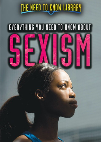 Everything You Need to Know About Sexism - 9781508176800 by Carol Hand, 9781508176800