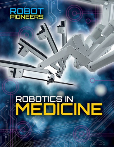 Robotics in Medicine - 9781534563025 by Robyn Hardyman, 9781534563025