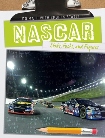 NASCAR: Stats, Facts, and Figures by Kate Mikoley, 9781538211410