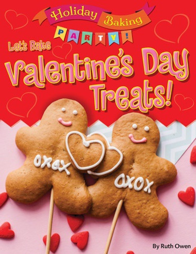 Let's Bake Valentine's Day Treats! - 9781538213469 by Ruth Owen, 9781538213469 Let's Bake Valentine's Day Treats! - 9781538213469 by Ruth Owen, 9781538213469