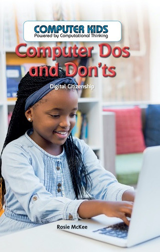 Computer Dos and Dont's (Digital Citizenship) by Rosie McKee, 9781538323908