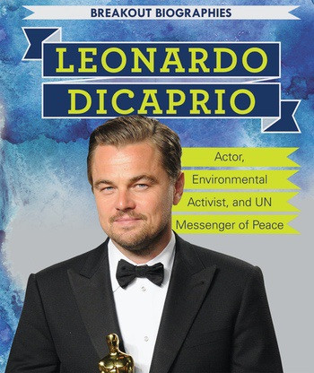 Leonardo DiCaprio (Actor, Environmental Activist, and UN Messenger of Peace) - 9781538325537 by Kristen Rajczak Nelson, 9781538325537