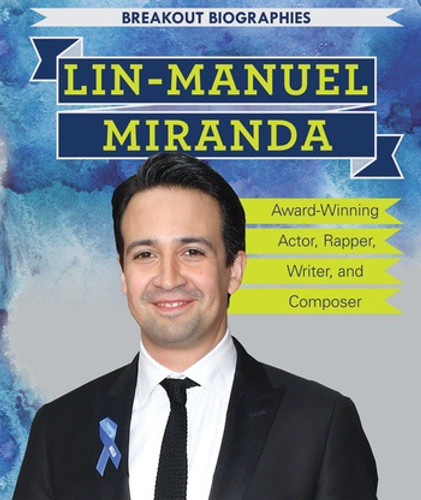 Lin-Manuel Miranda (Award-Winning Actor, Rapper, Writer, and Composer) - 9781538325551 by Theresa Morlock, 9781538325551
