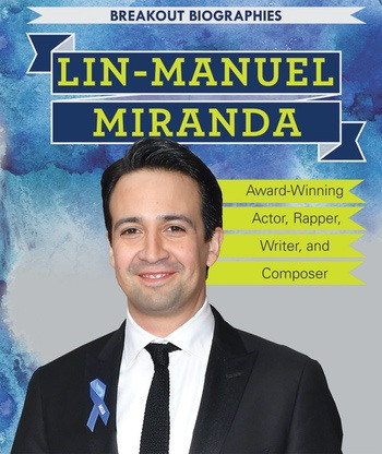 Lin-Manuel Miranda (Award-Winning Actor, Rapper, Writer, and Composer) - 9781538325551 by Theresa Morlock, 9781538325551
