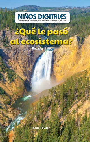 ¿Qué le pasó al ecosistema?: Recabar datos (What Happened to the Ecosystem?: Collecting Data) (Spanish Edition) by Leona Fowler, 9781538328682