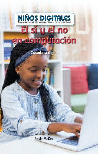 El sí y el no en computación: Ciudadanía digital (Computer Dos and Don'ts: Digital Citizenship) by Rosie McKee, 9781538328828