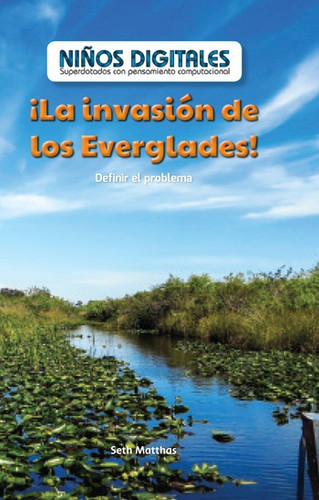 ¡La invasión de los Everglades!: Definir el problema (Everglades Invasion!: Defining the Problem) by Seth Matthas, 9781538328958