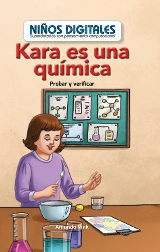 Kara es una química: Probar y verificar (Kara Is a Chemist: Testing and Checking) by Amanda Vink, 9781538329092