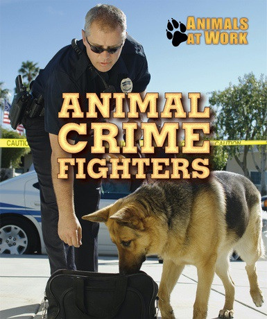 Animal Crime Fighters by Alexis Burling, 9780766096158