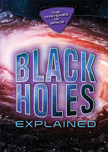 Black Holes Explained by James Negus, 9780766099623