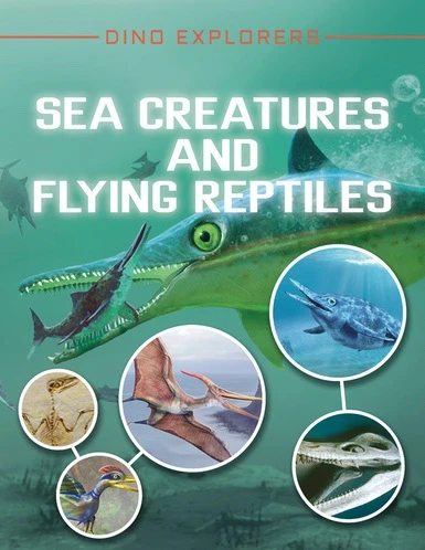 Sea Creatures and Flying Reptiles by Clare Hibbert, 9780766099920