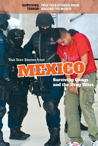 True Teen Stories from Mexico (Surviving Gangs and the Drug Wars) - 9781502635587 by Derek Miller, 9781502635587