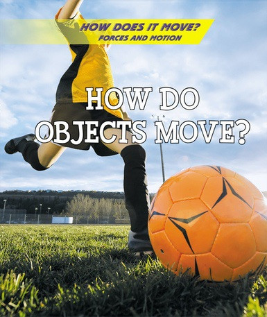 How Do Objects Move? - 9781502637659 by Laura L. Sullivan, 9781502637659