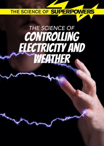 The Science of Controlling Electricity and Weather - 9781502637970 by Kaitlin Scirri, 9781502637970