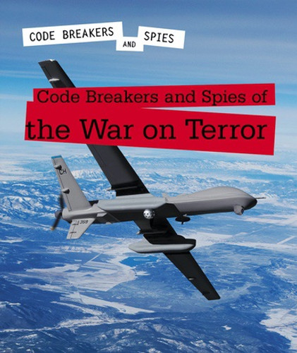 Code Breakers and Spies of the War on Terror by Elizabeth Schmermund, 9781502638625