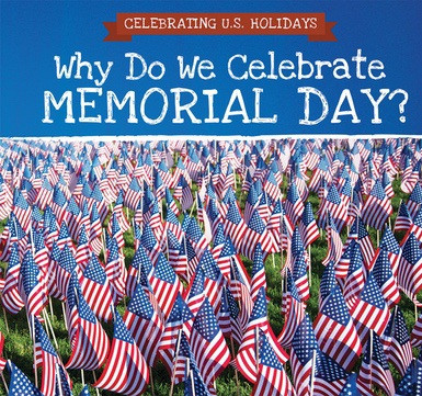 Why Do We Celebrate Memorial Day? - 9781508166597 by Kirsten Lake, 9781508166597