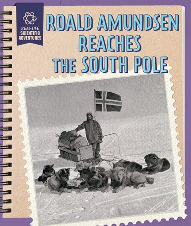 Roald Amundsen Reaches the South Pole - 9781508168584 by Rachael Morlock, 9781508168584