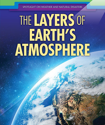 The Layers of Earth's Atmosphere by Elizabeth Borngraber, 9781508169154