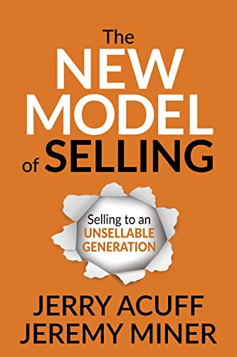 The New Model of Selling (Selling to an Unsellable Generation) by Jerry Acuff, Jeremy Miner, 9781636980119