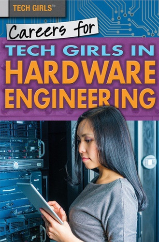 Careers for Tech Girls in Hardware Engineering - 9781508180203 by Carla Mooney