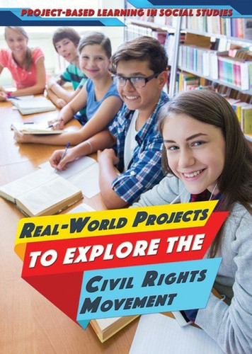 Real-World Projects to Explore the Civil Rights Movement - 9781508182139 by Heather Moore Niver