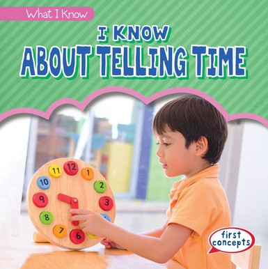 I Know About Telling Time - 9781538217276 by Richard Little, 9781538217276