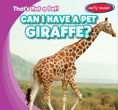 Can I Have a Pet Giraffe? - 9781538217948 by Bert Wilberforce, 9781538217948